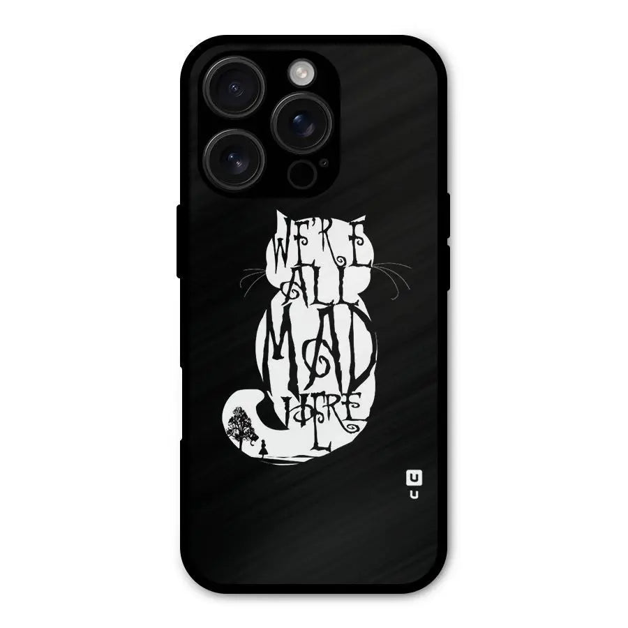 We All Mad Here Shockproof Hybrid Protection (Metal + TPU) Back Case Cover CoversCart
