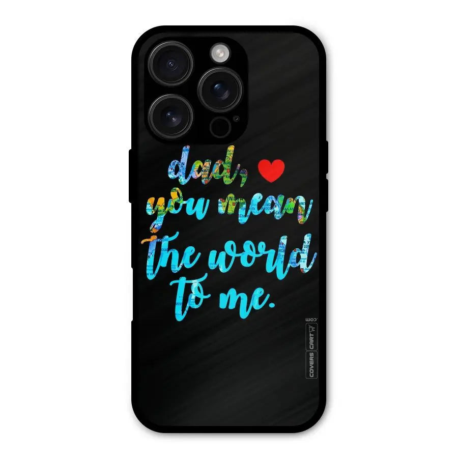 Dad You Mean World to Me Shockproof Hybrid Protection (Metal + TPU) Back Case Cover CoversCart