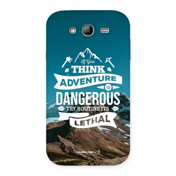 Adventure Dangerous Lethal Back Case for Galaxy Grand Neo