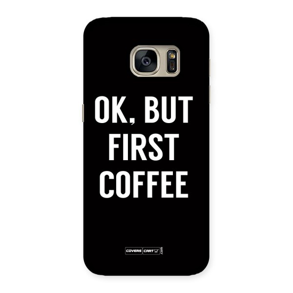 But First Coffee Back Case for Galaxy S7