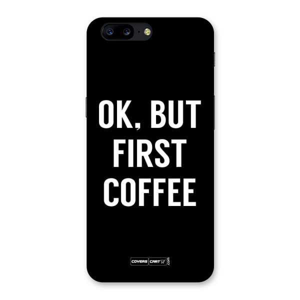 But First Coffee Back Case for OnePlus 5