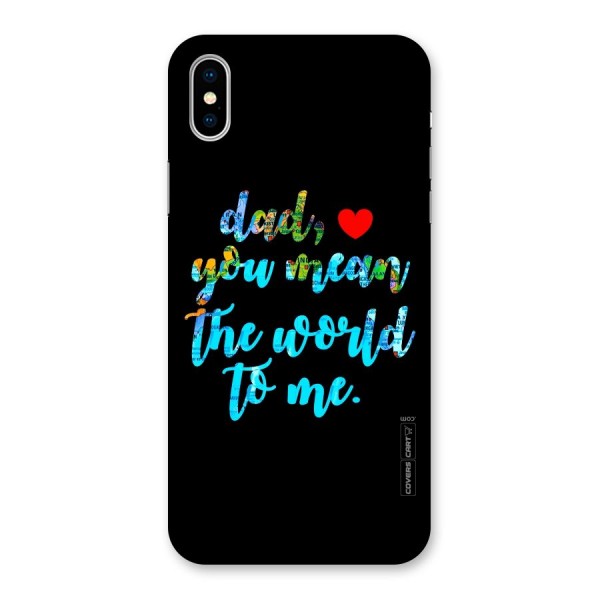 Dad You Mean World to Me Back Case for iPhone X