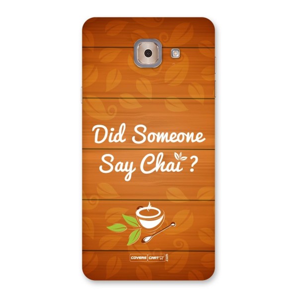 Did Someone Say Chai Back Case for Galaxy J7 Max