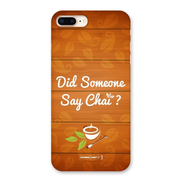 Did Someone Say Chai Back Case for iPhone 8 Plus