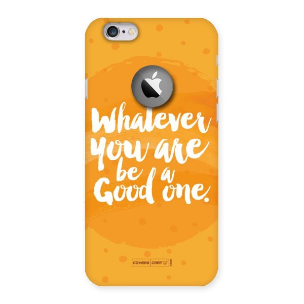 Good One Quote Back Case for iPhone 6 Logo Cut