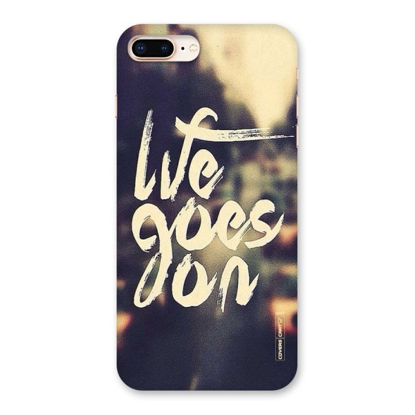 Life Goes On Back Case for iPhone 8 Plus