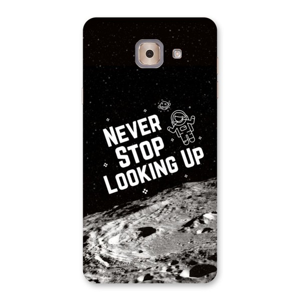 Never Stop Looking Up Back Case for Galaxy J7 Max