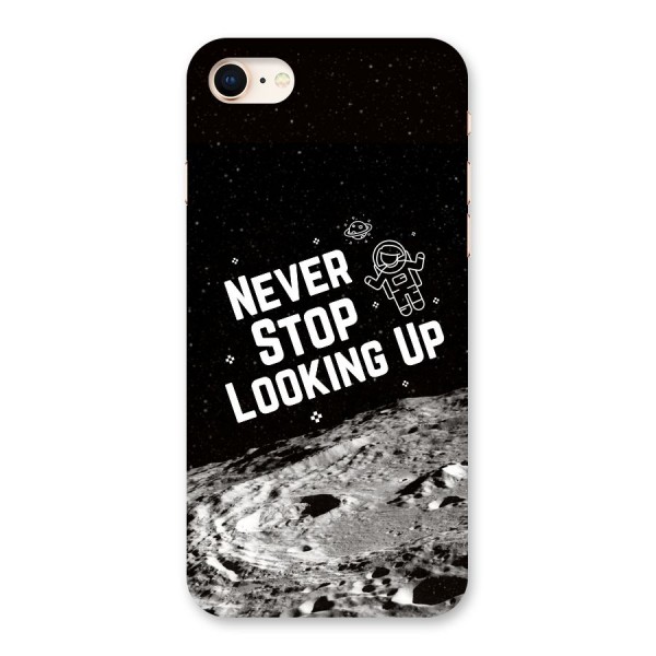 Never Stop Looking Up Back Case for iPhone 8
