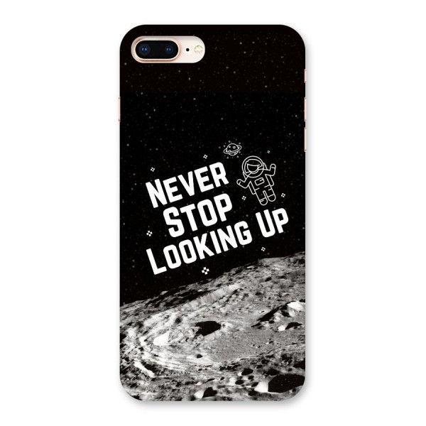 Never Stop Looking Up Back Case for iPhone 8 Plus