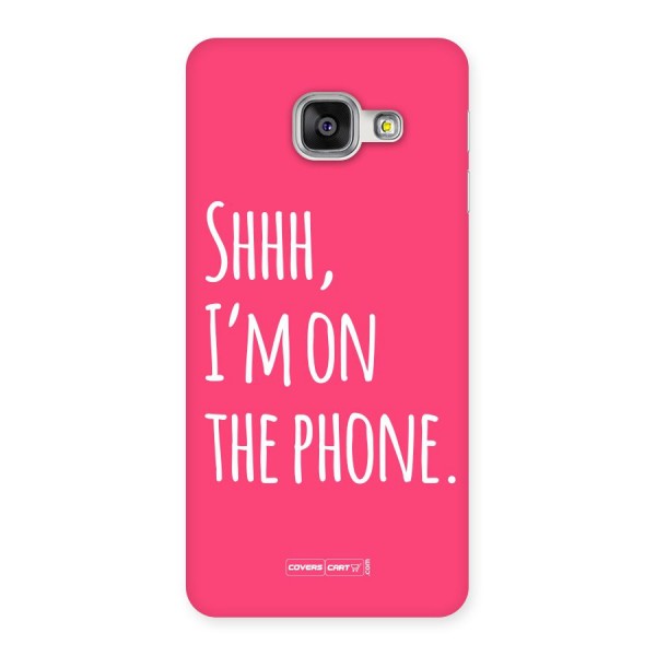 Shhh.. I M on the Phone Back Case for Galaxy A3 2016