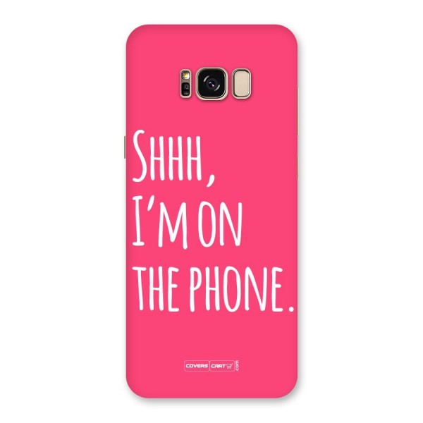 Shhh.. I M on the Phone Back Case for Galaxy S8 Plus