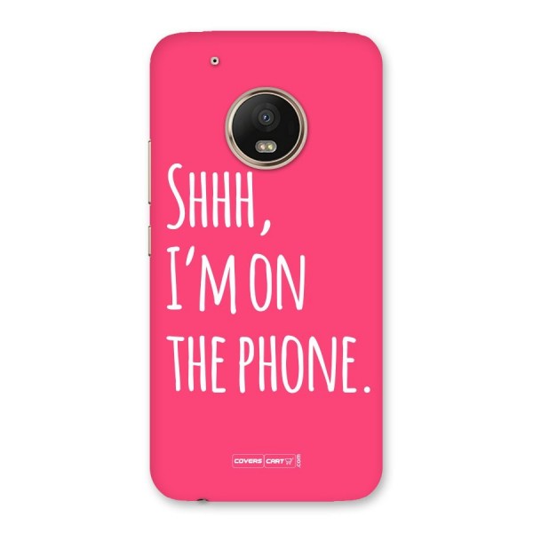 Shhh.. I M on the Phone Back Case for Moto G5 Plus