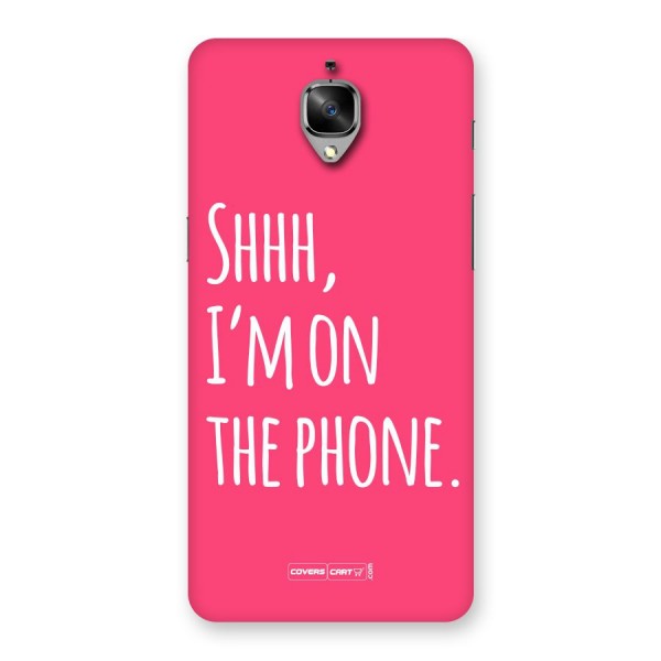 Shhh.. I M on the Phone Back Case for OnePlus 3T