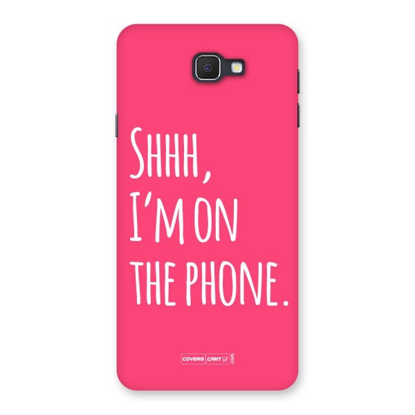 Shhh.. I M on the Phone Back Case for Samsung Galaxy J7 Prime