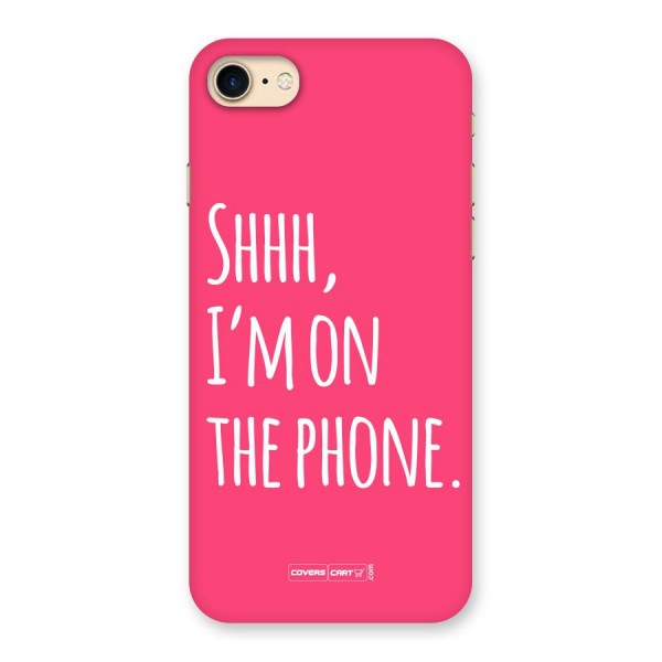Shhh.. I M on the Phone Back Case for iPhone 7