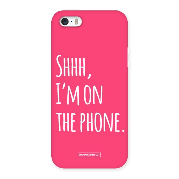 Shhh.. I M on the Phone Back Case for iPhone SE
