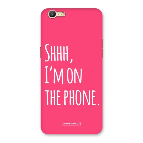 Shhh.. I M on the Phone Back Case for Oppo A57