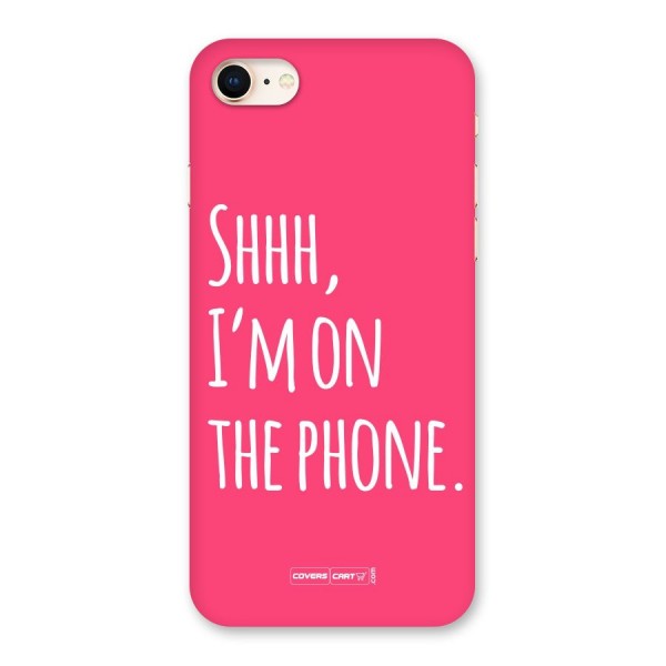 Shhh.. I M on the Phone Back Case for iPhone 8
