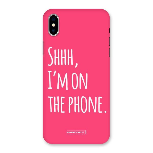 Shhh.. I M on the Phone Back Case for iPhone X