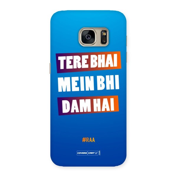 Tere Bhai Me Bhi Dam Hai Back Case for Galaxy S7