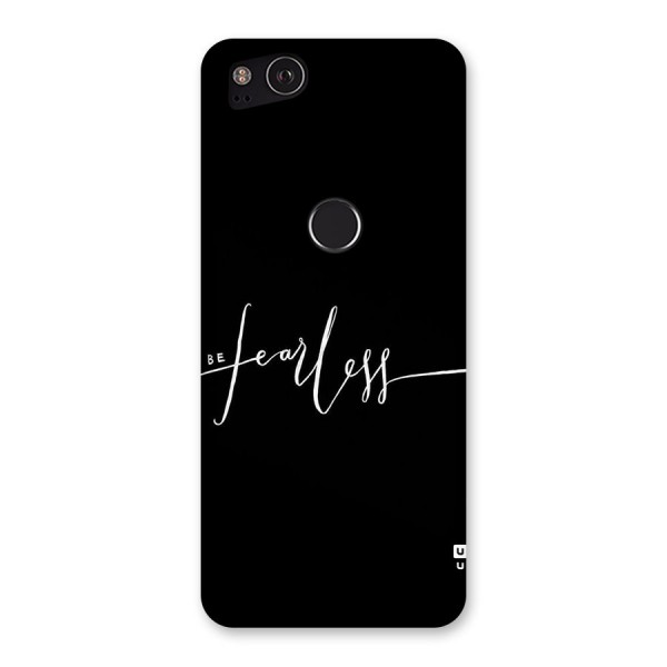 Always Be Fearless Back Case for Google Pixel 2