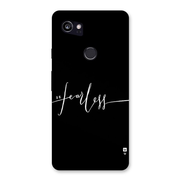 Always Be Fearless Back Case for Google Pixel 2 XL