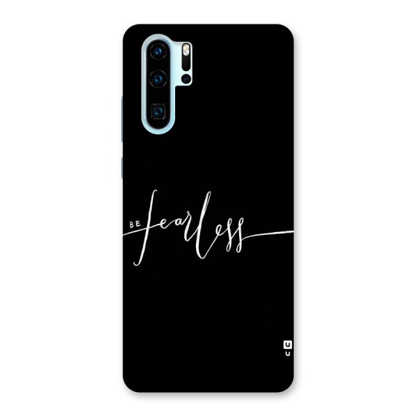 Always Be Fearless Back Case for Huawei P30 Pro