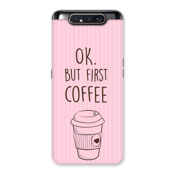 But First Coffee (Pink) Back Case for Galaxy A80