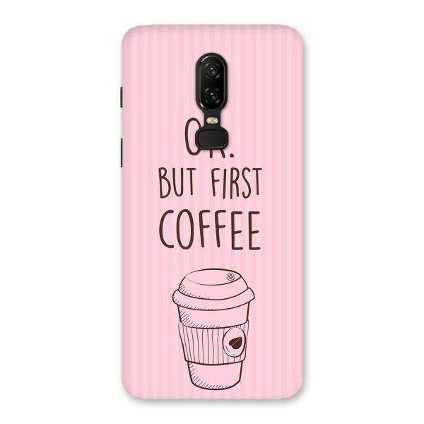 But First Coffee (Pink) Back Case for OnePlus 6