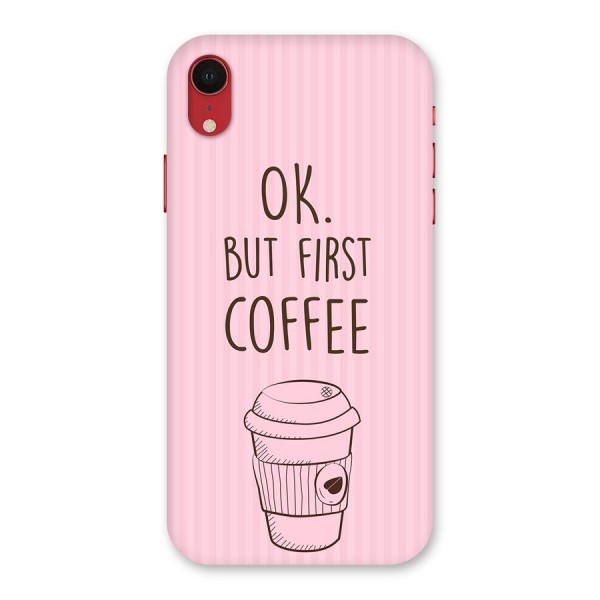 But First Coffee (Pink) Back Case for iPhone XR