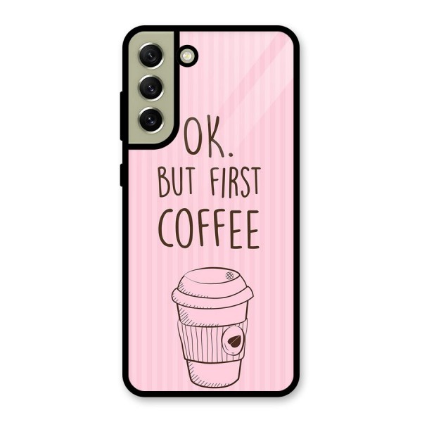 But First Coffee (Pink) Glass Back Case for Galaxy S21 FE 5G