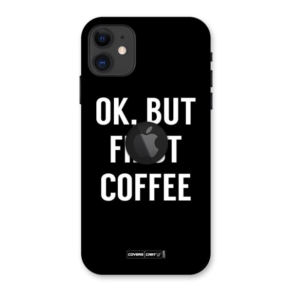 But First Coffee Back Case for iPhone 11 Logo Cut