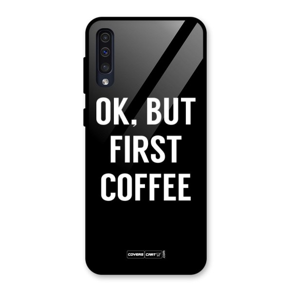 But First Coffee Glass Back Case for Galaxy A50