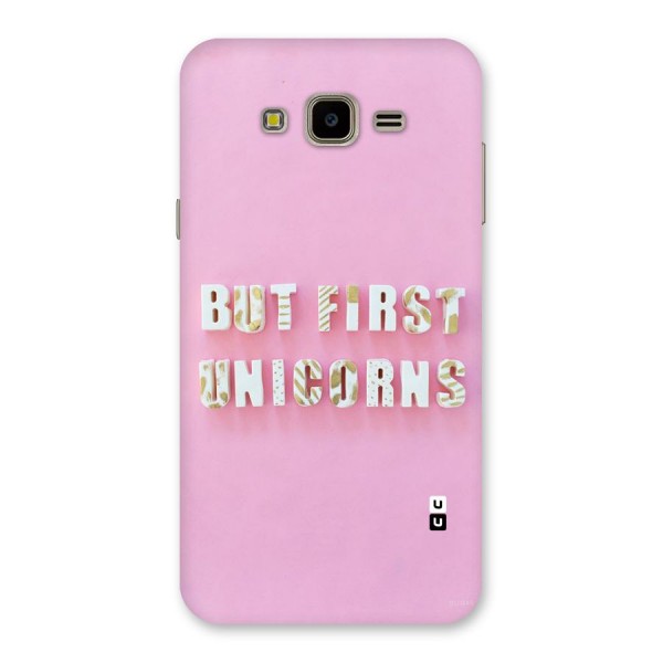 But First Unicorns Back Case for Galaxy J7 Nxt