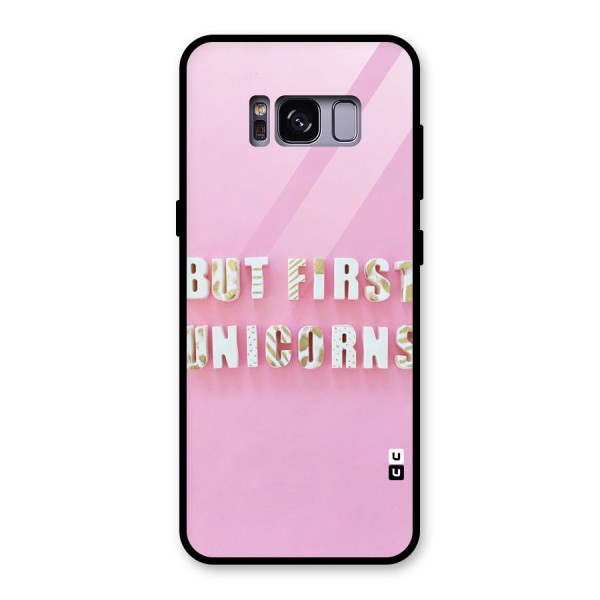But First Unicorns Glass Back Case for Galaxy S8