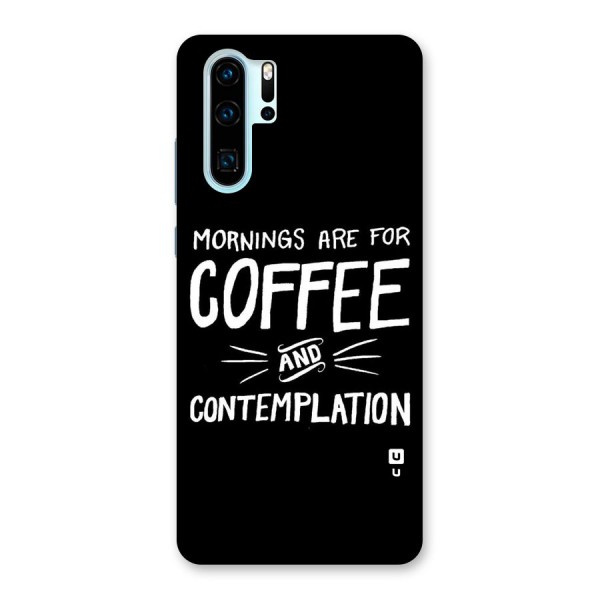 Coffee And Contemplation Back Case for Huawei P30 Pro