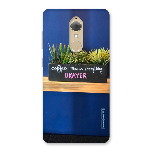 Coffee Makes Everything Okayer Back Case for Lenovo K8