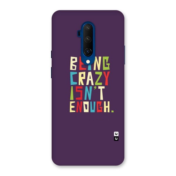 Crazy Isnt Enough Back Case for OnePlus 7T Pro