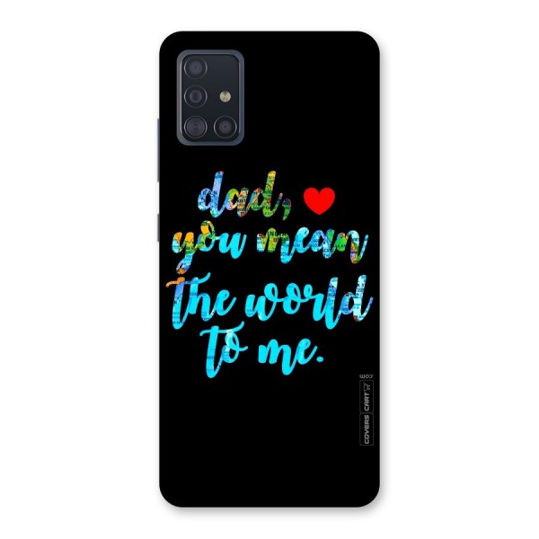 Dad You Mean World to Me Back Case for Galaxy A51