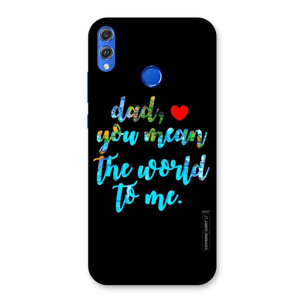 Dad You Mean World to Me Back Case for Honor 8X