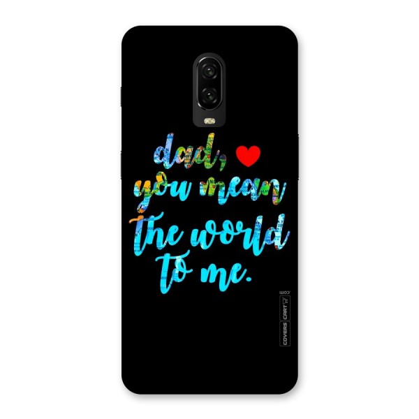 Dad You Mean World to Me Back Case for OnePlus 6T