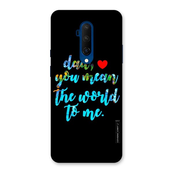Dad You Mean World to Me Back Case for OnePlus 7T Pro