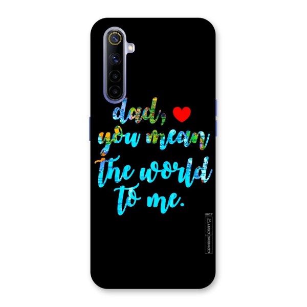 Dad You Mean World to Me Back Case for Realme 6