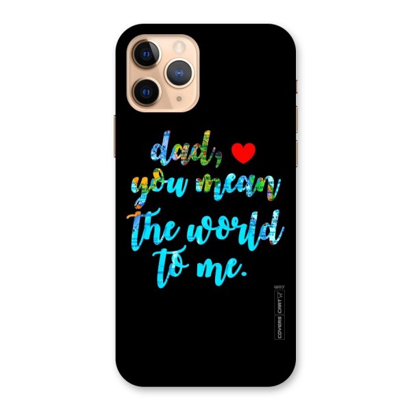 Dad You Mean World to Me Back Case for iPhone 11 Pro