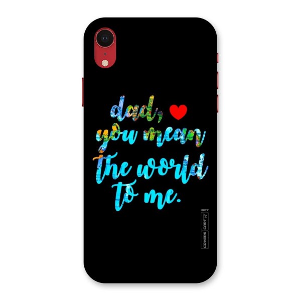 Dad You Mean World to Me Back Case for iPhone XR