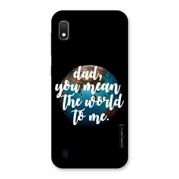 Dad You Mean World to Mes Back Case for Galaxy A10