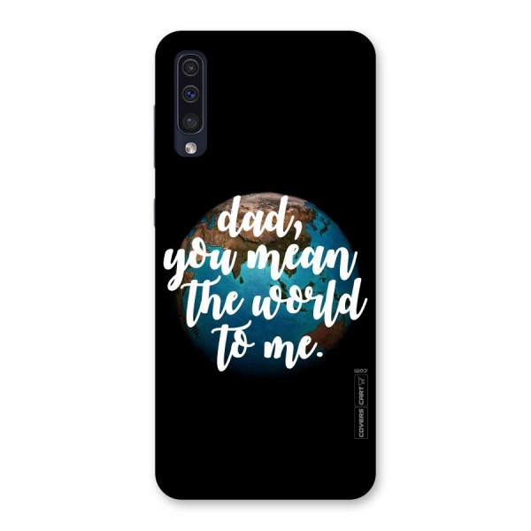 Dad You Mean World to Mes Back Case for Galaxy A50