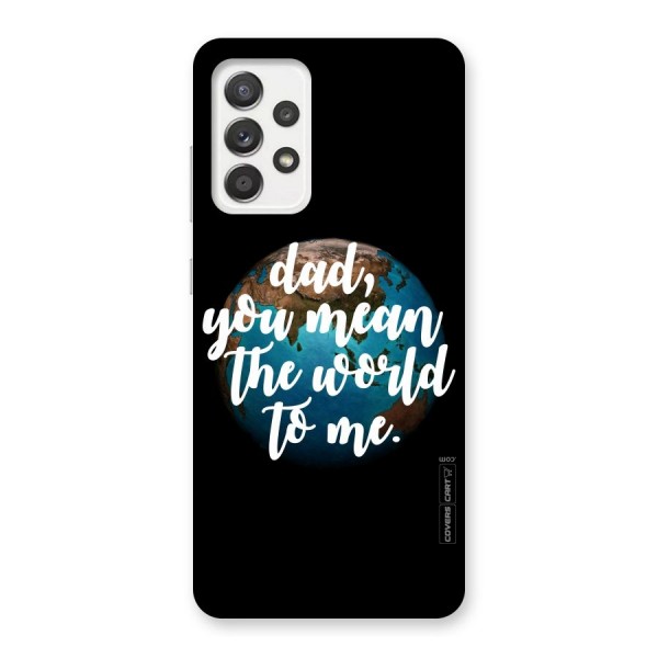 Dad You Mean World to Mes Back Case for Galaxy A52