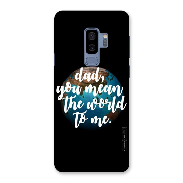 Dad You Mean World to Mes Back Case for Galaxy S9 Plus
