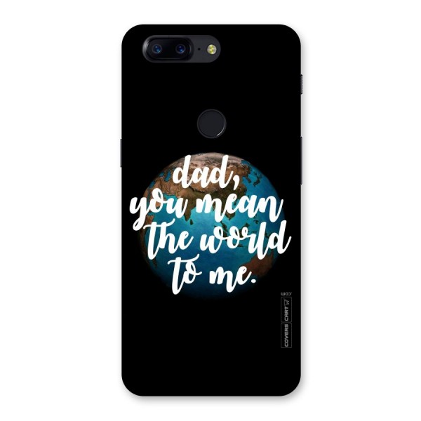 Dad You Mean World to Mes Back Case for OnePlus 5T